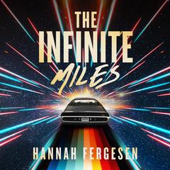 The Infinite Miles by Hannah Fergesen audiobook