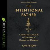 The Intentional Father by  Jon Tyson audiobook