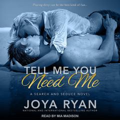 Tell Me You Need Me by Joya Ryan audiobook