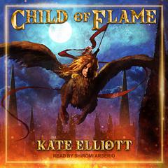 Child of Flame by Kate Elliott audiobook