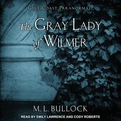 The Gray Lady of Wilmer by M. L. Bullock audiobook
