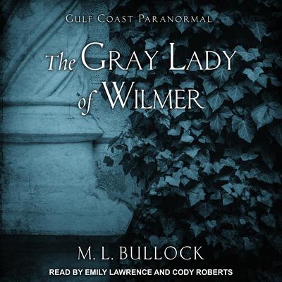 The Gray Lady of Wilmer by M. L. Bullock audiobook