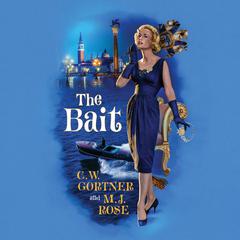 The Bait by C. W. Gortner audiobook