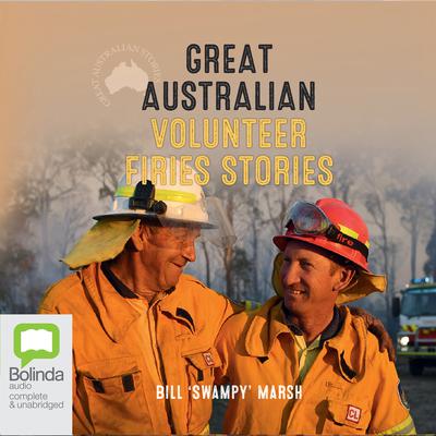 Great Australian Volunteer Firies Stories by Bill “Swampy” Marsh audiobook