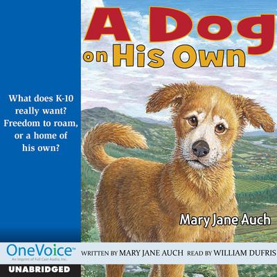 A Dog on His Own by MJ Auch audiobook