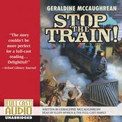 Stop the Train! by  Geraldine McCaughrean audiobook