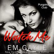 Watch Me by  E.M. Gayle audiobook