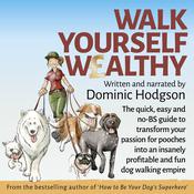 Walk Yourself Wealthy by  Dominic Hodgson audiobook