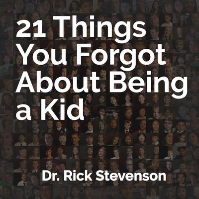 21 Things You Forgot About Being a Kid by Rick Stevenson audiobook