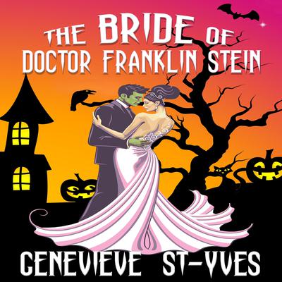 The Bride of Doctor Franklin Stein by Genevieve St-Yves audiobook