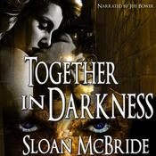 Together in Darkness by  Sloan McBride audiobook