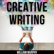 Creative Writing by  William Murphy audiobook