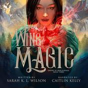 Wing Magic by  Sarah K. L. Wilson audiobook
