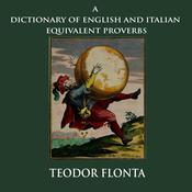 A Dictionary of English and Italian Equivalent Proverbs by  Teodor Flonta audiobook