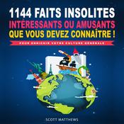 1144 faits insolites, intéressants ou amusants que vous devez connaître ! - Pour enrichir votre culture générale by  Scott Matthews audiobook