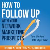 How to Follow Up With Your Network Marketing Prospects by  Keith Schreiter audiobook