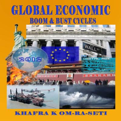Global Economic Boom & Bust Cycles by Khafra K Om-Ra-Seti audiobook