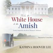 From the White House to the Amish by  Katrina Hoover Lee audiobook