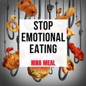 Stop Emotional Eating by  Nina Meal audiobook