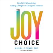 The Joy Choice by  Michelle Segar  Ph.D. audiobook