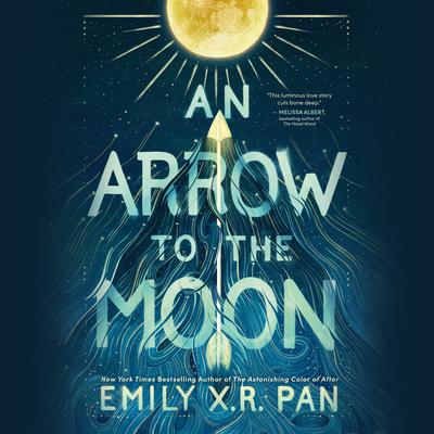 An Arrow to the Moon by Emily X. R. Pan audiobook