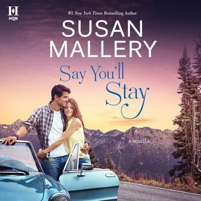 Say You'll Stay by Susan Mallery audiobook