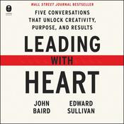 Leading with Heart by  John Baird audiobook
