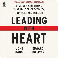 Leading with Heart by John Baird audiobook