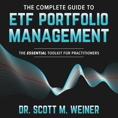 The Complete Guide to ETF Portfolio Management by Scott M. Weiner audiobook