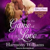 How to Play the Game of Love by  Harmony Williams audiobook