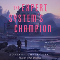 The Expert System's Champion by Adrian Tchaikovsky audiobook