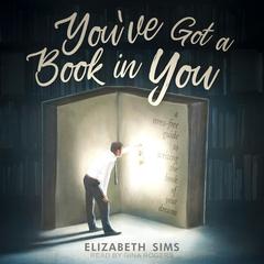 You've Got a Book in You by Elizabeth Sims audiobook