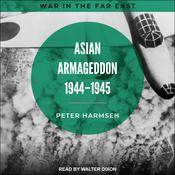 Asian Armageddon, 1944-45 by  Peter Harmsen audiobook