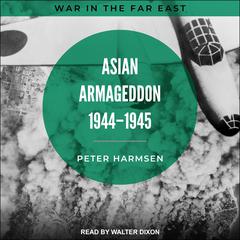 Asian Armageddon, 1944-45 by Peter Harmsen audiobook