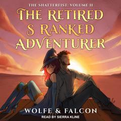 The Retired S Ranked Adventurer by Wolfe Locke audiobook