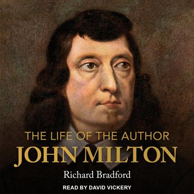 The Life of the Author: John Milton by Richard Bradford audiobook