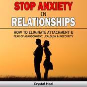 Stop Anxiety in Relationships by  Crystal Heal audiobook