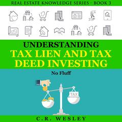 Understanding Tax Lien and Tax Deed Investing by C.R. Wesley audiobook