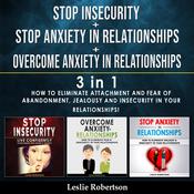 Stop Insecurity + Stop Anxiety in Relationships + Overcome Anxiety in Relationships - 3 in 1 by  Leslie Robertson audiobook
