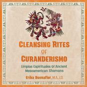 Cleansing Rites of Curanderismo by  Erika Buenaflor audiobook