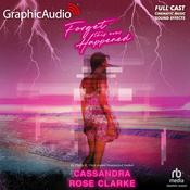 Forget This Ever Happened [Dramatized Adaptation] by  Cassandra Rose Clarke audiobook