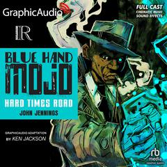Blue Hand Mojo: Hard Times Road [Dramatized Adaptation] by John  Jennings audiobook