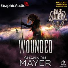 Wounded [Dramatized Adaptation] by Shannon Mayer audiobook