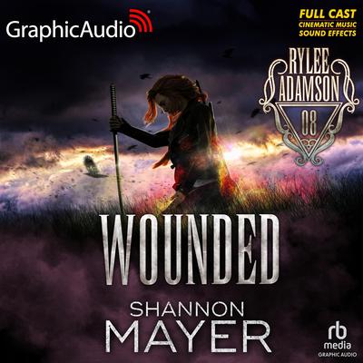 Wounded [Dramatized Adaptation] by Shannon Mayer audiobook