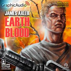 Earth Blood [Dramatized Adaptation] by James Axler audiobook