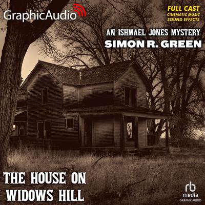 The House on Widows Hill [Dramatized Adaptation] by Simon R. Green audiobook