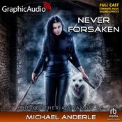 Never Forsaken [Dramatized Adaptation] by  Michael Anderle audiobook