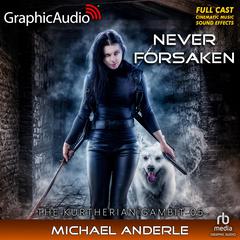 Never Forsaken [Dramatized Adaptation] by Michael Anderle audiobook