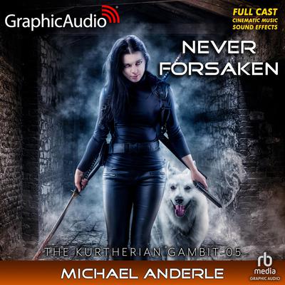 Never Forsaken [Dramatized Adaptation] by Michael Anderle audiobook