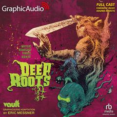 Deep Roots [Dramatized Adaptation] by Dan Waters audiobook
